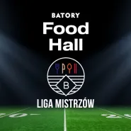 Liga Mistrzów w Batory Food Hall