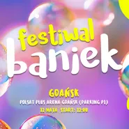 Festiwal Baniek - mega zabawa dla dużych i małych