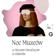 Noc Muzeów w Muzeum Narodowym w Gdańsku | NOMUS Nowe Muzeum Sztuki 