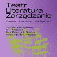 Konferencja Teatr - Literatura - Zarządzanie