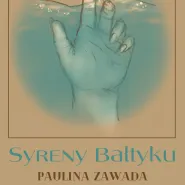 Paulina Zawada. Syreny Bałtyku | wystawa
