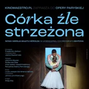 Kinomaestro.pl sezon 2023-24 Córka źle strzeżona z Opera National De Paris