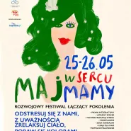 Maj w Sercu Mamy 2024 - rozwojowy festiwal łączący pokolenia