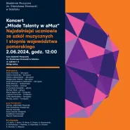 Koncert Młode Talenty w aMuz | Najzdolniejsi uczniowie ze szkół muzycznych I st. woj. pomorskiego