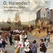 O, Holender! XVII-wieczny festyn na Ołowiance