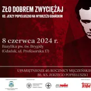 Upamiętnienie 40. rocznicy męczeńskiej śmierci bł. ks. Jerzego Popiełuszki 