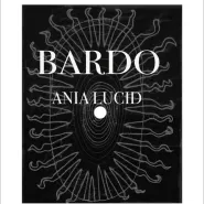 Wernisaż wystawy "Bardo" Ania Lucid