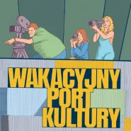 Wakacyjny Port Kultury | animacja kultury w plenerze