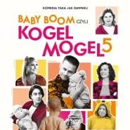 Kultura dostępna: Baby boom czyli Kogel Mogel 5