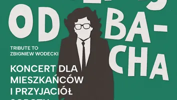 "Zacznij od Bacha. Tribute to Zbigniew Wodecki"
