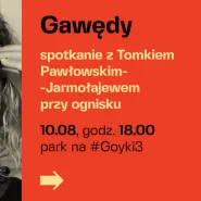 Gawędy. Spotkanie z Tomkiem Pawłowskim-Jarmołajewem przy ognisku