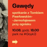 Gawędy. Spotkanie z Tomkiem Pawłowskim-Jarmołajewem przy ognisku