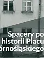 Spacery po historii Placu Górnośląskiego