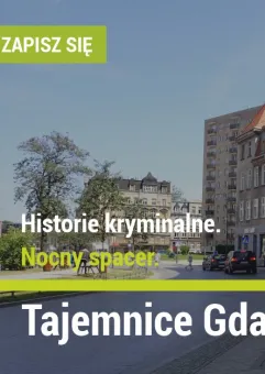 Tajemnice Gdańska. Nocny spacer. Historie kryminalne