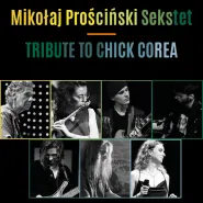 Mikołaj Prościński Sekstet | Tribute to Chick Corea