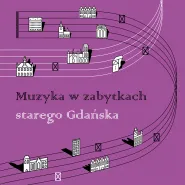 Muzyka w zabytkach starego Gdańska