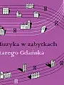 Muzyka w zabytkach starego Gdańska