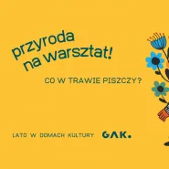 Co w trawie piszczy - warsztaty plastyczne | Przyroda na warsztat! 