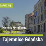 Tajemnice Gdańska. Nocny spacer. Historie kryminalne cz.4. Jak człowiek zostaje zabójcą?