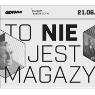 Oprowadzanie po wystawie- To nie jest magazyn