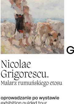 Oprowadzanie po wystawie Nicolae Grigorescu. Malarz rumuńskiego etosu