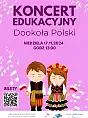 Koncert edukacyjny - Dookoła Polski