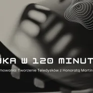 Muzyka w 120 minut / Sztuka filmowania: Tworzenie teledysków z Honoratą Martin