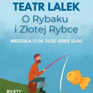 Teatr lalek pt.  O Rybaku i Złotej Rybce