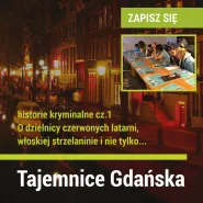 Tajemnice Gdańska. Historie kryminalne cz. 1 - O dzielnicy czerwonych latarni, włoskiej strzelaninie