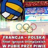 Francja - Polska: oglądaj finał Igrzysk Olimpijskich w siatkówce na dużym ekranie w pubie!