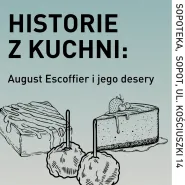 Historie z kuchni: August Escoffier i jego desery