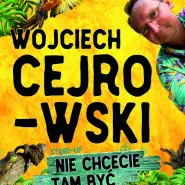 Wojciech Cejrowski - Nie chcecie tam być