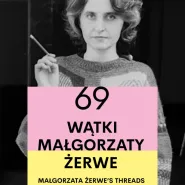 69 Wątki Małgorzaty Żerwe vol. 2 - wystawa