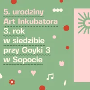 5. urodziny Art Inkubatora / 3. rok w siedzibie przy Goyki 3 w Sopocie