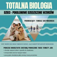 Biologia totalna - Dzieci  Pokoleniowe Dziedziczenie Wzorców