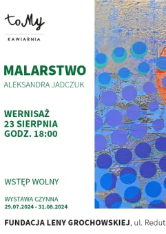 Wernisaż Malarstwo Aleksandra Jadczuk