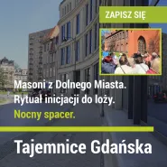 Tajemnice Gdańska. Nocny spacer. Masoni z Dolnego Miasta. Rytuał inicjacji do loży