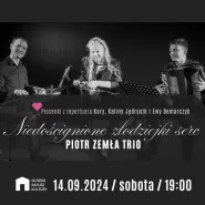 Piotr Zemła Trio | Niedoścignione złodziejki serc