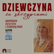 Dziewczyna ze skrzypcami | spotkanie autorskie z Elżbietą Nieć