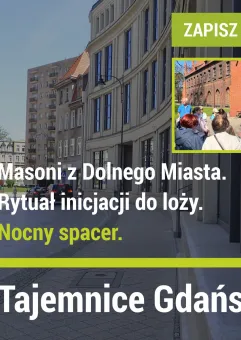 Tajemnice Gdańska. Nocny spacer. Masoni z Dolnego Miasta. Rytuał inicjacji do loży