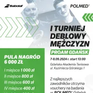 I Turniej Deblowy mężczyzn Proam Polmed - Babolat