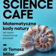 Science Cafe. Matematyczne kody natury