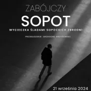 Zabójczy Sopot - wycieczka śladami sopockich zbrodni