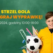 Strzel Gola - Wygraj Wyprawkę do szkoły w Galerii Zaspa