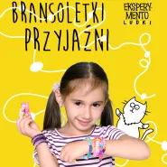 Bransoletki przyjaźni - cykl Eksperymentoludki - Osowa