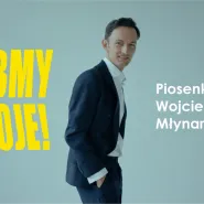 Róbmy swoje! Piosenki Wojciecha Młynarskiego