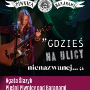 Agata Ślazyk | Gdzieś na ulicy nienazwanej... Pieśni Piwnicy pod Baranami