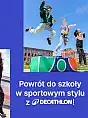 Back To School: Powrót do Szkoły z Decathlon!