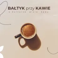 Bałtyk przy kawie, o kulturze picia kawy (vol. 2)