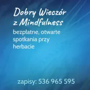 Dobry Wieczór z Mindfulness - otwarte spotkanie przy herbacie